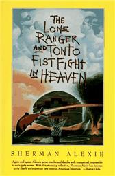 Lone Ranger and Tonto Fistfight in Heaven by Alexie, Sherman