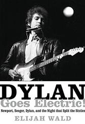 Dylan Goes Electric! by Wald, Elijah