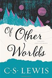 Of Other Worlds by Lewis, C. S.