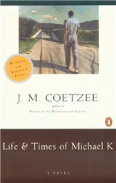 Life and Times of Michael K by Coetzee, J. M.