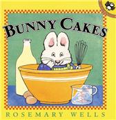 Bunny Cakes by Rosemary Wells (Illustrator)