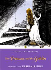 Princess and the Goblin by George MacDonald; Arthur Hughes (Illustrator); Ursula K. Le Guin (Introduction by)