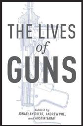 Lives of Guns by Obert, Jonathan ; Poe, Andrew ; Sarat, Austin