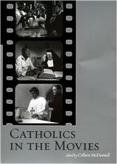 Catholics in the Movies by McDannell, Colleen, ed.