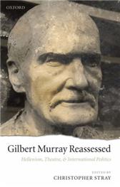 Gilbert Murray Reassessed by Stray, Christopher, ed.