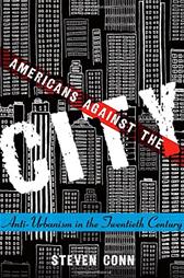 Americans Against the City by Conn, Steven