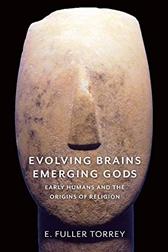 Evolving Brains, Emerging Gods by E. Fuller Torrey