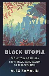 Black Utopia by Alex Zamalin