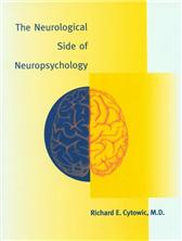 Neurological Side of Neuropsychology by Cytowic, Richard E.