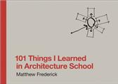 101 Things I Learned in Architecture School by Frederick, Matthew