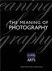 Meaning of Photography by Kelsey, Robin & Blake Stimson, eds.