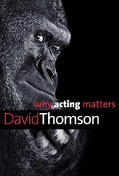 Why Acting Matters by Thomson, David