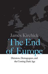 End of Europe by Kirchick, James