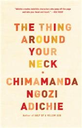 Thing Around Your Neck by Adichie, Chimamanda Ngozi