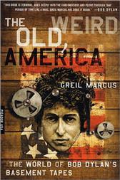 Old, Weird America by Marcus, Greil