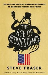 Age of Acquiescence by Fraser, Steve