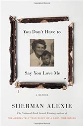 You Don't Have to Say You Love Me by Alexie, Sherman