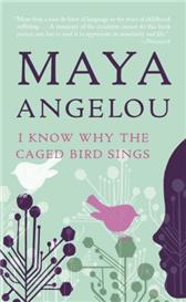 I Know Why the Caged Bird Sings by Angelou, Maya