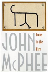 Irons in the Fire by McPhee, John