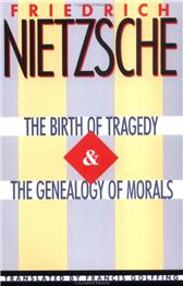 Birth of Tragedy and the Genealogy of Morals by Nietzsche, Friedrich & Francis Golffing