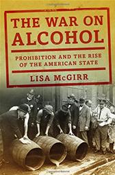 War on Alcohol by McGirr, Lisa