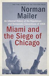 Miami and the Siege of Chicago by Mailer, Norman