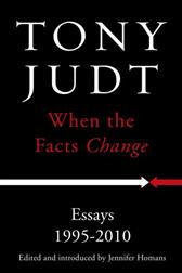 When the Facts Change by Judt, Tony