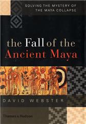 Fall of the Ancient Maya by Webster, David