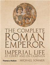 Complete Roman Emperor by Sommer, Michael