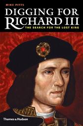 Digging for Richard III by Pitts, Mike