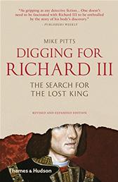 Digging for Richard III by Pitts, Mike