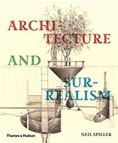 Architecture and Surrealism by Spiller, Neil
