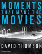 Moments That Made the Movies by Thomson, David