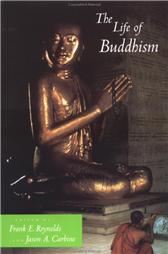 Life of Buddhism by Reynolds, Frank E., & Jason A. Carbine, eds.