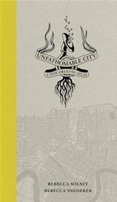 Unfathomable City by Solnit, Rebecca & Rebecca Snedeker