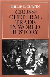 Cross-Cultural Trade in World History by Curtin, Philip D.