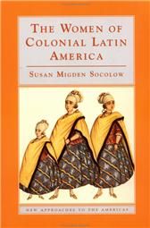 Women of Colonial Latin America by Socolow, Susan Migden