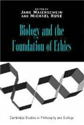 Biology and the Foundation of Ethics by Maienschein, Jane & Michael Ruse, eds.