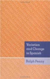 Variation and Change in Spanish by Penny, Ralph