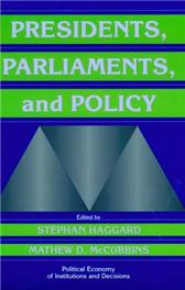 Presidents, Parliaments and Policy by Haggard, Stephan & Mathew D. McCubbins, eds.