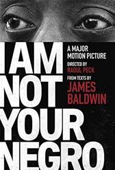 I Am Not Your Negro by Baldwin, James & Raoul Peck