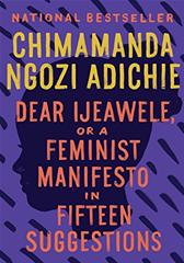 Dear Ijeawele, or a Feminist Manifesto in Fifteen Suggestions by Adichie, Chimamanda Ngozi