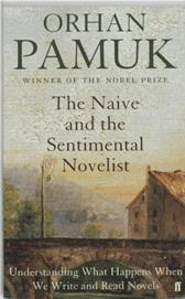 Naive and the Sentimental Novelist by Pamuk, Orhan