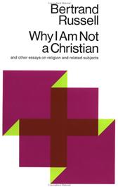 Why I Am Not a Christian by Russell, Bertrand