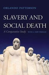 Slavery and Social Death by Orlando Patterson