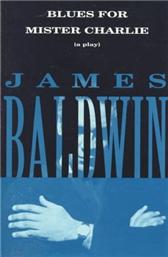 Blues for Mister Charlie by Baldwin, James