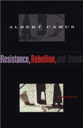 Resistance, Rebellion, and Death by Camus, Albert