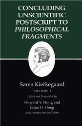 Concluding Unscientific Postscripts to Philosophical Fragments, Volume 1 by Kierkegaard, Soren