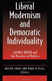 Liberal Modernism and Democratic Individuality by Sarat, Austin & Dana R. Villa, eds.