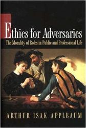 Ethics for Adversaries by Applbaum, Arthur Isak